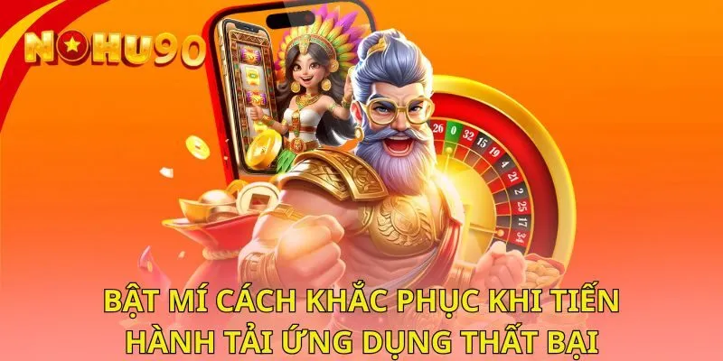 bat-mi-cach-khac-phuc-khi-tien-hanh-tai-ung-dung-that-bai