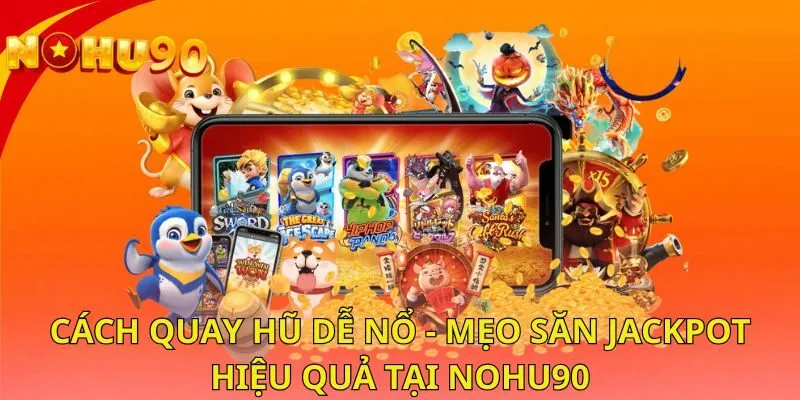 cach-quay-hu-de-no-meo-san-jackpot-hieu-qua-tai-nohu90