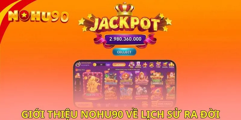 Giới thiệu nohu90 về lịch sử ra đời