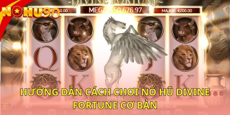 huong-dan-cach-choi-no-hu-divine-fortune-co-ban