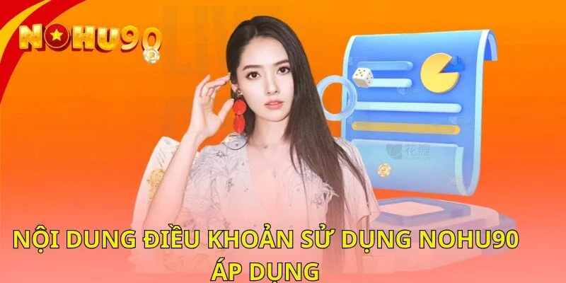 Nội dung điều khoản sử dụng nohu90 áp dụng