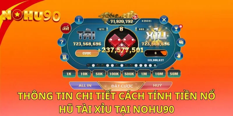 thong-tin-chi-tiet-cach-tinh-tien-no-hu-tai-xiu-tai-nohu90