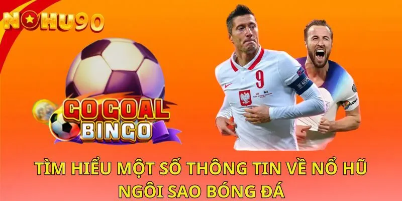 tim-hieu-mot-so-thong-tin-ve-no-hu-ngoi-sao-bong-da