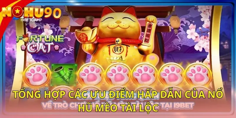 tong-hop-cac-uu-diem-hap-dan-cua-no-hu-meo-tai-loc