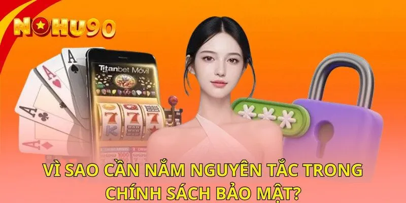 Vì sao cần nắm nguyên tắc trong chính sách bảo mật?